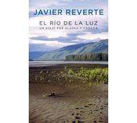 El río de la luz: Un viaje por Alaska y Canadá