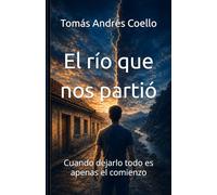 El río que nos partió: Cuando dejarlo todo es apenas el comienzo
