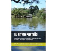 EL RITMO PORTEÑO: CÓMO ENTRENAR Y EQUILIBRAR LA MICROBIOTA CON EL ALMA Y LA ENERGÍA DE BUENOS AIRES
