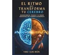 EL RITMO QUE TRANSFORMA TU CEREBRO: Neurociencia, trance y el poder ancestral del tambor chamánico