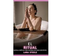 El Ritual: Novela Erótica con Escenas de Sexo Explícito para Adultos