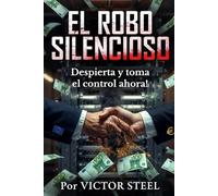 EL ROBO SILENCIOSO: Despierta y toma el control ahora!