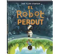 El robot perdut: Un àlbum il·lustrat sobre l'autoestima, la identitat i el valor de la diferència