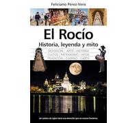 El Rocío, historia, leyenda y mito
