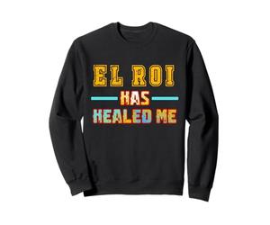 El Roi m'a guéri - Ce Que Dieu ne Peut Pas Faire n'existe Pas Sweatshirt