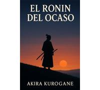 El Ronin del Ocaso: Cuando el mundo se desmorona, solo queda la memoria y la espada.