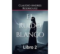 El ruido blanco: Libro 2