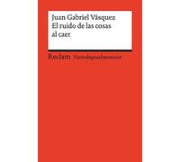 El ruido de las cosas al caer: Spanischer Text mit deutschen Worterklärungen. Niveau B2 (GER)