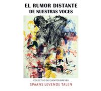 El rumor distante de nuestras voces: Colectivo de cuentos breves