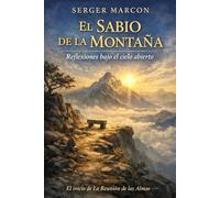 El Sabio de la Montaña.: Reflexiones bajo el cielo abierto.