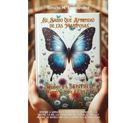 El sabio que aprendió de las mariposas: PSICOLOGÍA - AUTOAYUDA. Un libro de lectura complementaria y de apoyo para personas que acuden a terapia ... por algún proceso emocional inestable.