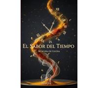 El Sabor del Tiempo: Bitacora de Cocina