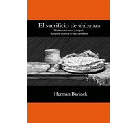 El sacrificio de alabanza: Meditaciones antes y después de recibir acceso a la mesa del Señor