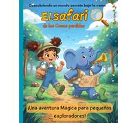 El safari de las cosas perdidas: Una aventura mágica para pequeños exploradores - Libro de cuentos para niños de 4 a 7 años