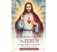 El Sagrado Corazón de Jesús. Ilustraciones a **COLOR**. Las 12 Promesas del Sacratísimo Corazón y el arte de consolarlo. Escrito por un devoto. Letra ... Devotion to the sacred heart of jesus