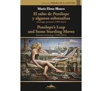 El salto de Penélope y algunos sobresaltos: Antología personal (1990-2025): Penelope’s Leap and Some Startling Moves: Personal Anthology (1990-2025) - Bilingual Edition