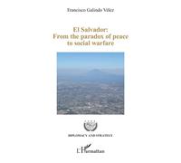 El Salvador: From the paradox of peace to social warfare - Francisco Galindo Vélez - L'harmattan - broché - Essai