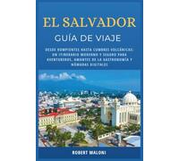 El Salvador Guía De Viaje 2026: Desde rompientes hasta cumbres volcánicas: un itinerario moderno y seguro para aventureros, amantes de la gastronomía y nómadas digitales