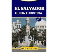 EL SALVADOR GUIDA TURISTICA 2025: Una guida completa per esplorare la terra dei vulcani, delle spiagge e delle culture