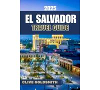 EL SALVADOR TRAVEL GUIDE 2025: Central America’s Best-Kept Secret: Safe Routes, Real Local Tips, and Budget-Friendly Adventures in El Salvador