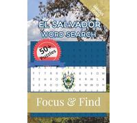 El Salvador Word Search Focus & Find: 50+ Word Searches to discover and learn about the beautiful country of El Salvador | 6 x 9 inches, 110 pages | Gift for Vacations, Holidays and Free Time