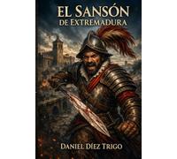 El Sansón de Extremadura: Diego García de Paredes, fuerza, honor y leyenda.