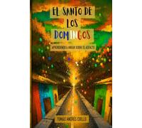 El santo de los domingos: Aprendiendo a andar sobre el asfalto