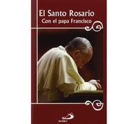 El Santo Rosario Con El Papa Francisco