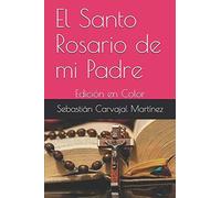 El Santo Rosario De Mi Padre: Edición En Color