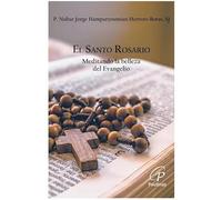 El Santo Rosario: Meditando la belleza del Evangelio
