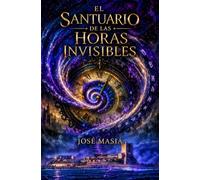 EL SANTUARIO DE LAS HORAS INVISIBLES