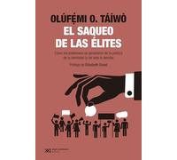 EL SAQUEO DE LAS ÉLITES: CÓMO LOS PODEROSOS SE APROPIARON DE LA POLÍTICA DE LA IDENTIDAD (Y DE TODO LO DEMÁS)