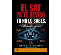 EL SAT YA TE REVISÓ. TÚ NO LO SABES.: El método 5D para blindar tu empresa antes de que llegue la notificación