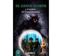 EL SAUCE LLORÓN Y EL MISTERIO DEL BOSQUE ESCONDIDO