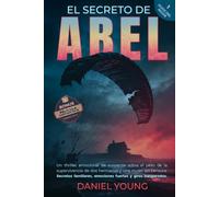 El secreto de abel: Un thriller emocional de suspense sobre el peso de la supervivencia de dos hermanos y una mujer sin censura. Un secreto familiar, emociones fuertes y giros inesperados.