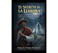 EL SECRETO DE LA LLORONA: Cuando el lamento de una leyenda revela el peso de los apegos humanos