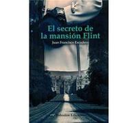 El Secreto De La Mansión Flint Escudero, Juan Francisco (Auteur)