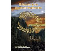 El secreto de la serpiente emplumada: Más conversaciones con Carlos Castaneda