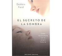El secreto de la sombra/ The Secret of the Shadow Debbie Ford (Auteur)