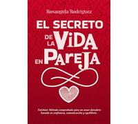 El secreto de la vida en pareja: Taichiar: Método comprobado para un amor duradero basado en confianza, comunicación y equilibrio.