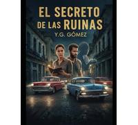 El Secreto de las Ruinas: Una historia de amor, supervivencia y una herencia oculta en el corazón de La Habana.