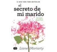 El Secreto De Mi Marido: Hay Verdades Que No Deberías Descubrir Nunca - Liane Moriarty Liane Moriarty (Auteur)