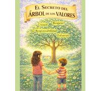 El secreto del Árbol de los Valores: Un cuento infantil sobre el amor, el respeto, la responsabilidad y el esfuerzo