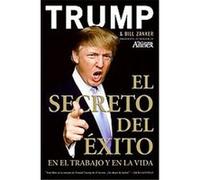 El Secreto Del Exito En El Trabajo En La Vida Bill Zanker, Donald J. Trump (Auteur)