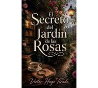 El Secreto del Jardín de las Rosas: Un cozy mystery lleno de secretos, asesinatos y rosas inglesas