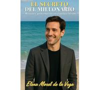 El secreto del millonario: Romance con secretos del pasado y una redención imposible