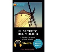 El Secreto Del Molino: Learn Spanish With Improve Spanish Reading Downloadable Audio Included
