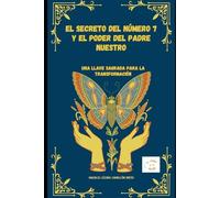 EL SECRETO DEL NÚMERO 7 Y EL PODER DEL PADRE NUESTRO: UNA LLAVE SAGRADA PARA LA TRANSFORMACIÓN