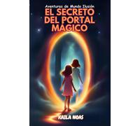 El Secreto Del Portal Mágico: 1 (Aventuras De Mundo Ilusión)