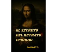 EL SECRETO DEL RETRATO PERDIDO: "Un retrato, un secreto, una verdad que muchos quieren enterrar"